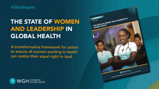 #SheShapes: The State of Women and Leadership in Global Health 3 #SheShapes: The State of Women and Leadership in Global Health